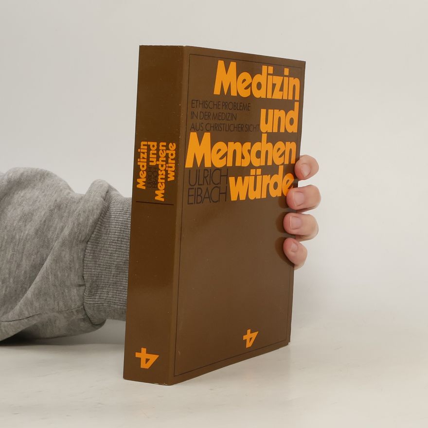 Ulrich Eibach Medizin und Menschenwürde