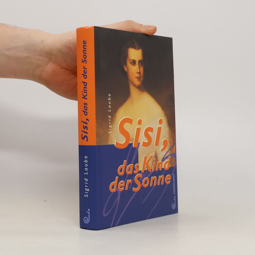 Sigrid Laube Sisi, das Kind der Sonne