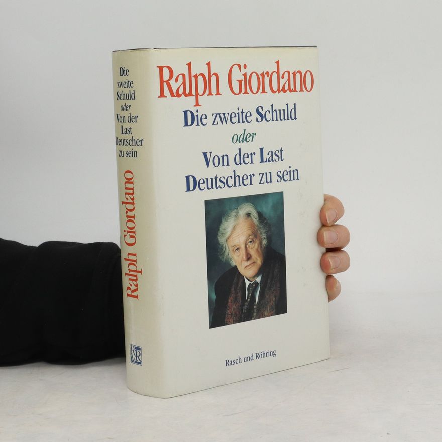 Ralph Giordano Die zweite Schuld oder von der Last ein Deutscher zu sein