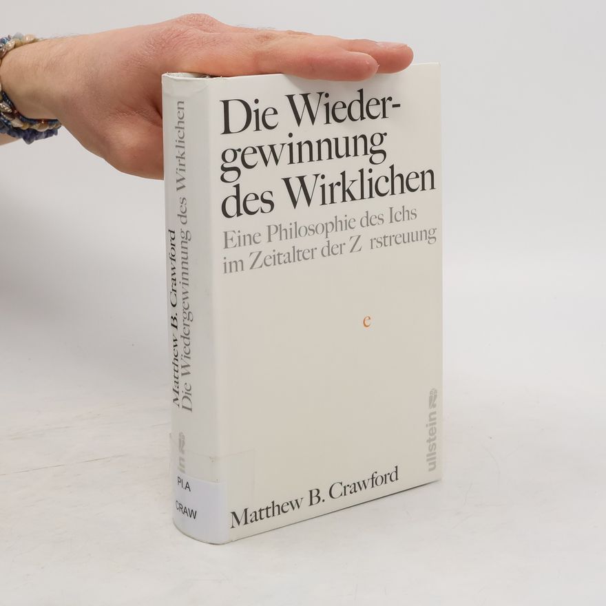 Matthew B. Crawford Die Wiedergewinnung des Wirklichen
