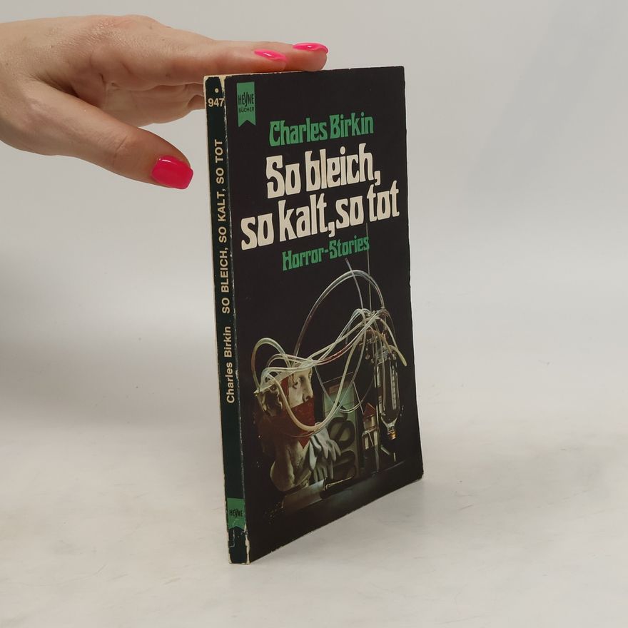 Charles Birkin So bleich, so kalt, so tot