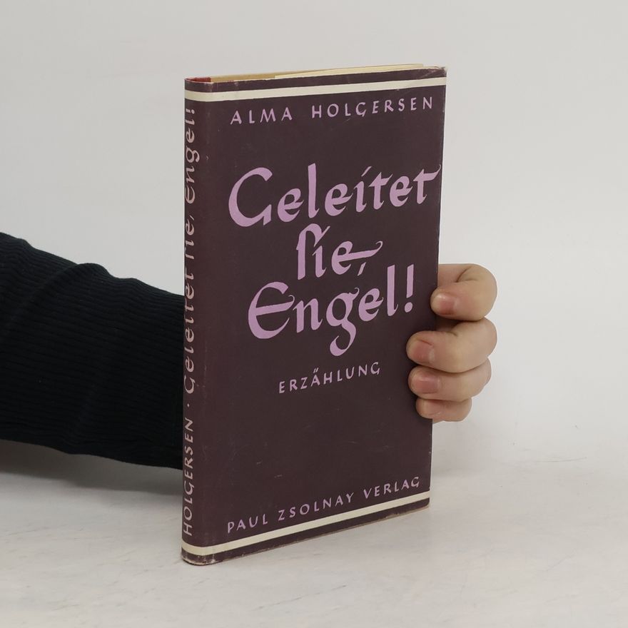 Alma Holgersen Geleitet sie, Engel!