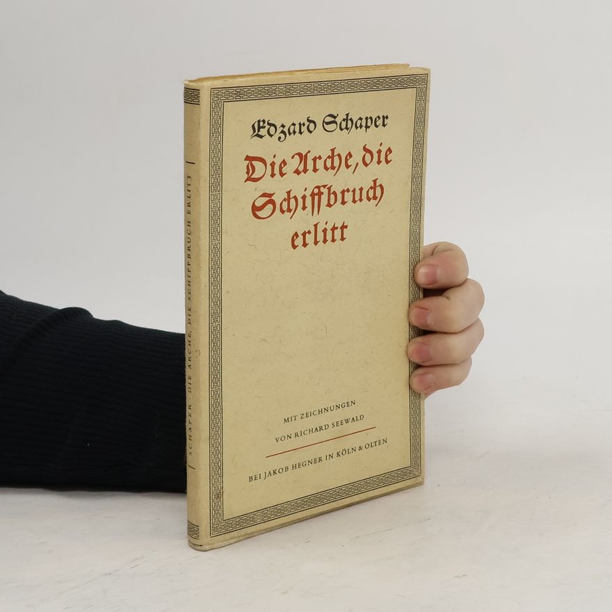 Edzard Schaper Die Arche, die Schiffbruch erlitt