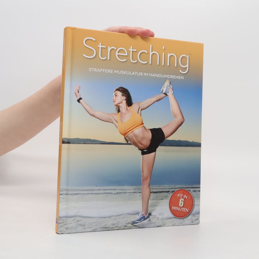 Sars Rose Stretching. Straffere Muskulatur im Handumdrehen. Fit in 6 Minuten