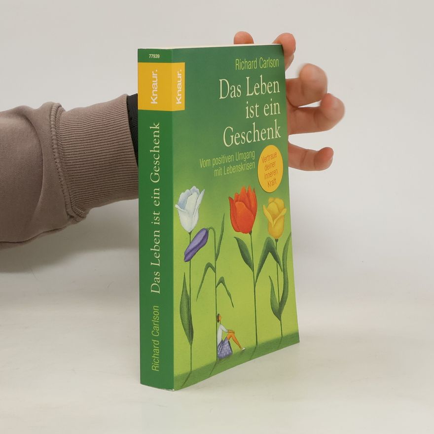 Richard Carlson Das Leben ist ein Geschenk