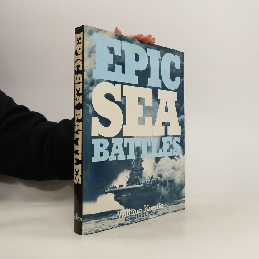 William J. Koenig Epic Sea Battles