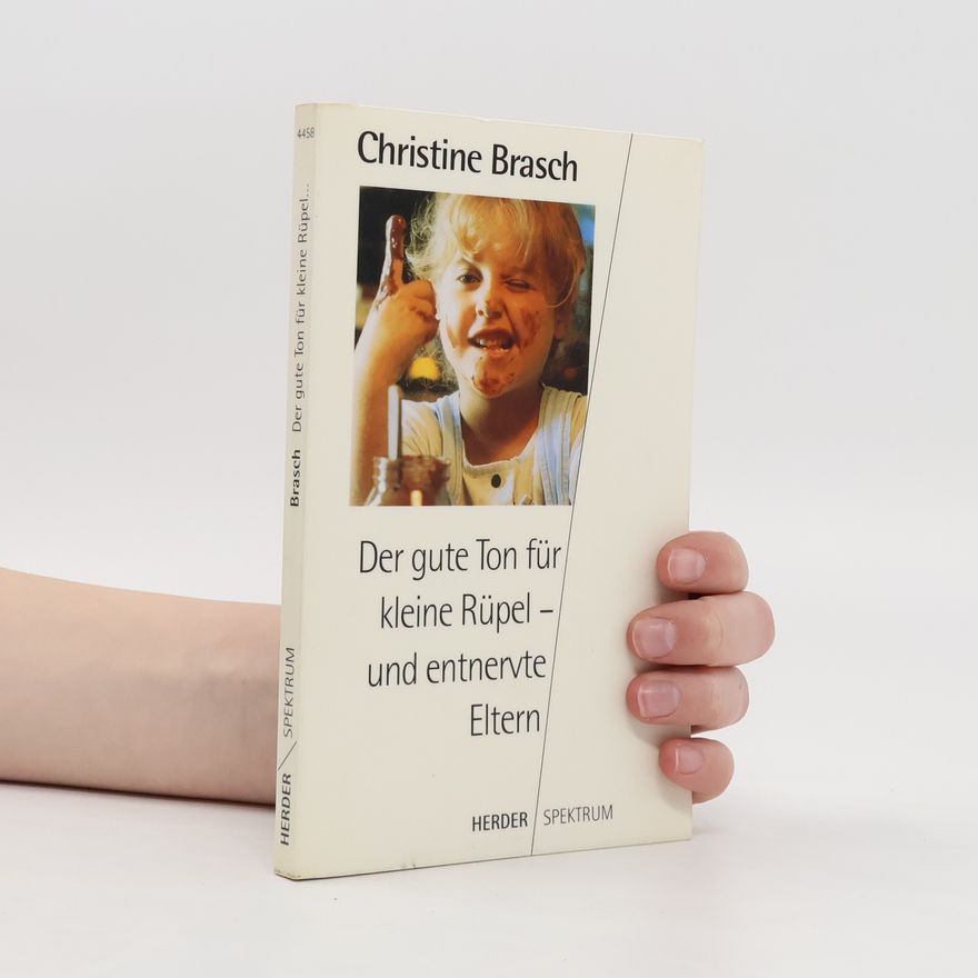 Christine Brasch Der gute Ton für kleine Rüpel - und entnervte Eltern