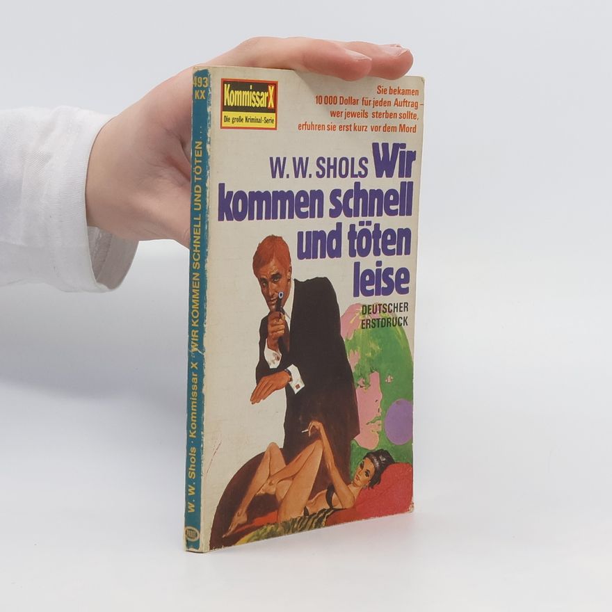 W. W. Shols Wir kommen schnell und töten leise