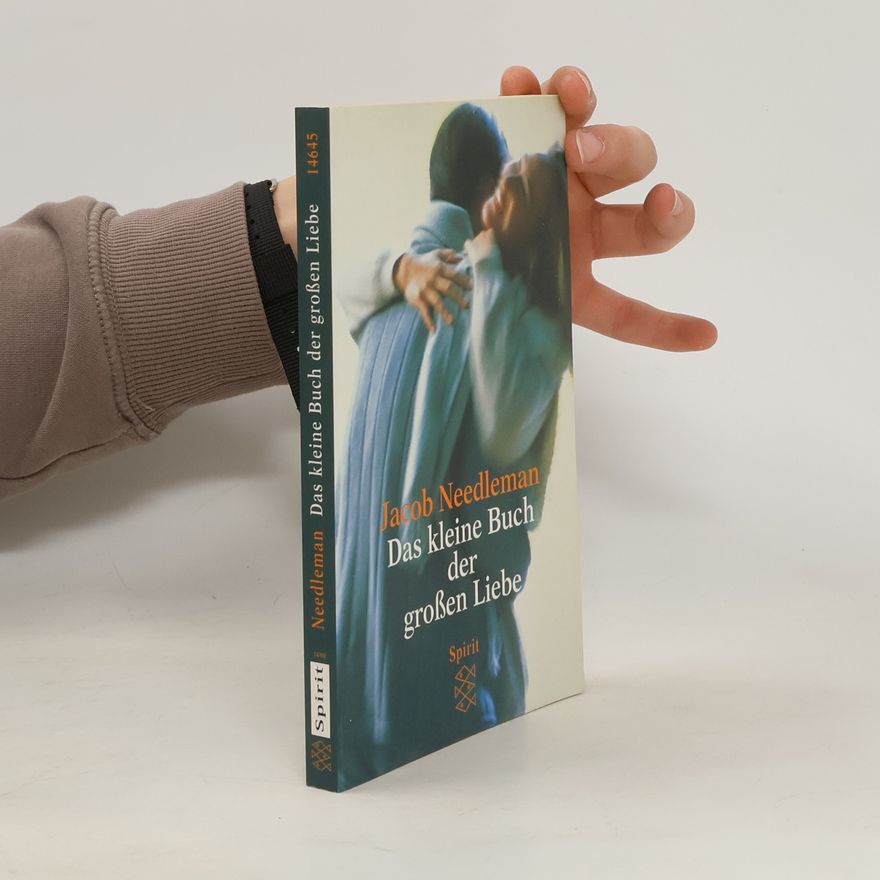 Jacob Needleman Das kleine Buch der großen Liebe