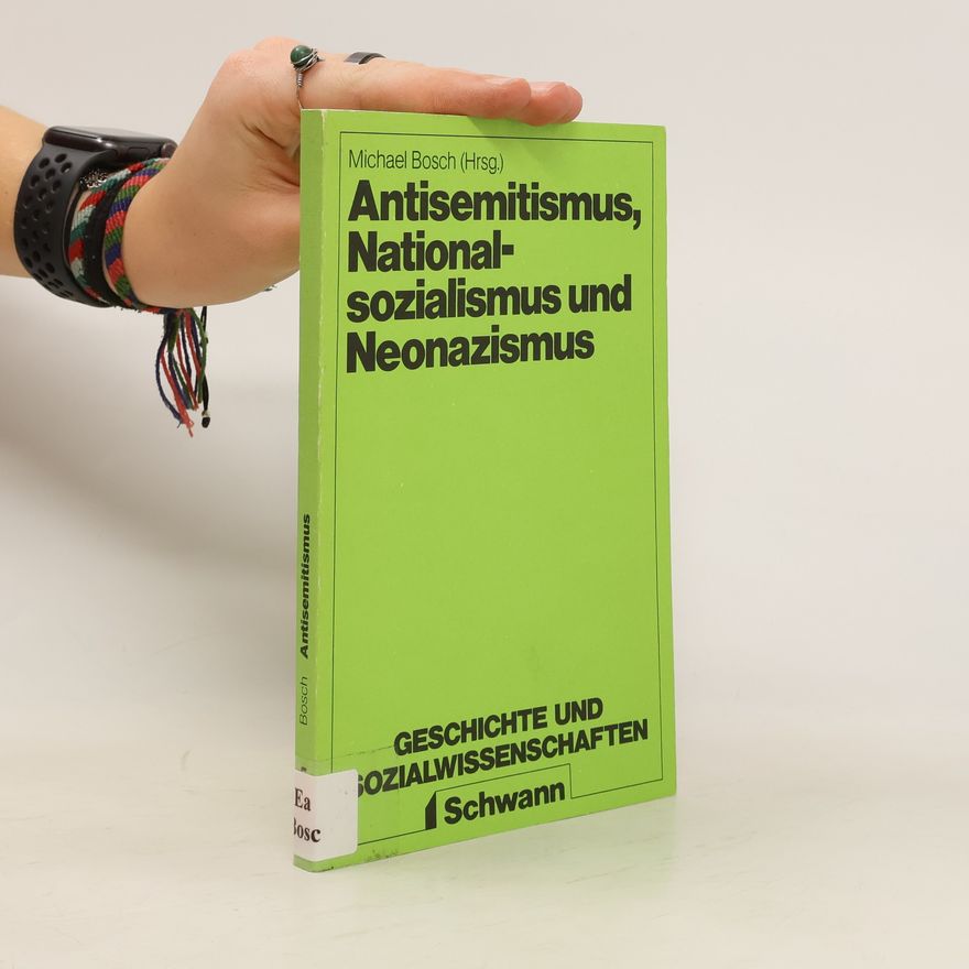 Michael Bosch Antisemitismus, Nationalsozialismus und Neonazismus