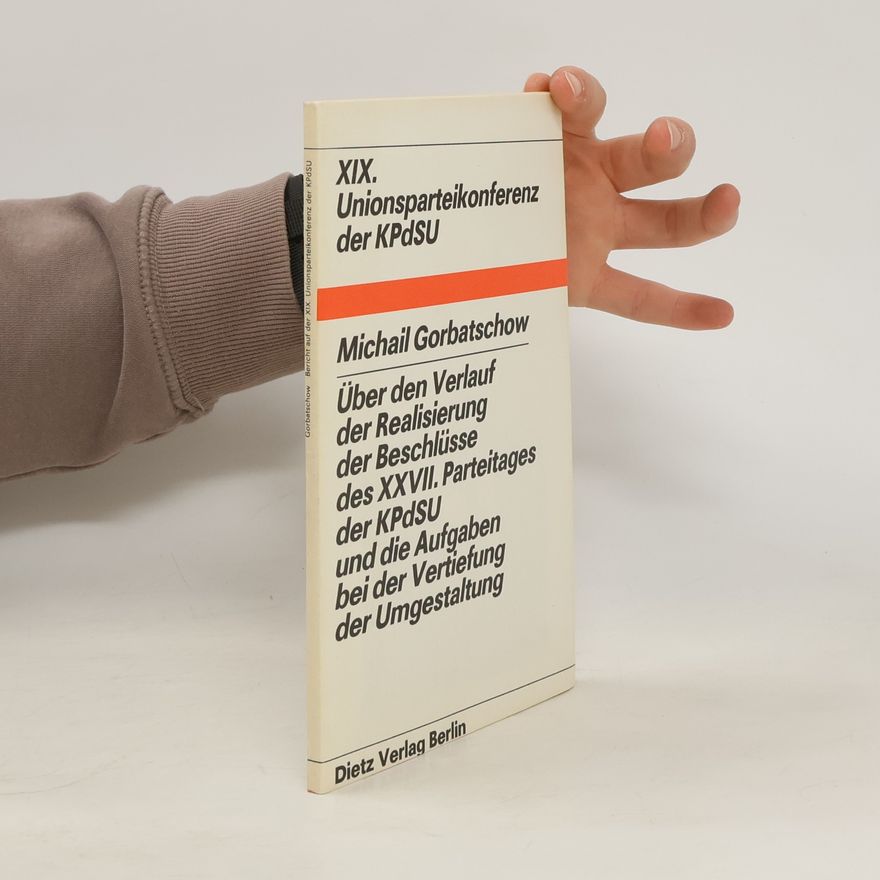 Michail Sergejevič Gorbačov Über den Verlauf der Realisierung der Beschlüsse des XXVII. Parteitages der KPdSU und die Aufgaben bei der Vertiefung der Umgestaltung