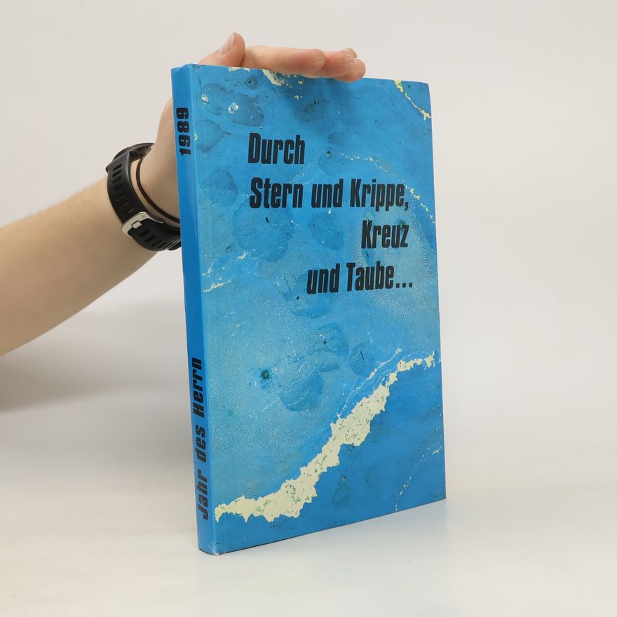 Autorenkollektiv Durch Stern und Krippe, Kreuz und Taube Jahr des Herrn 1989