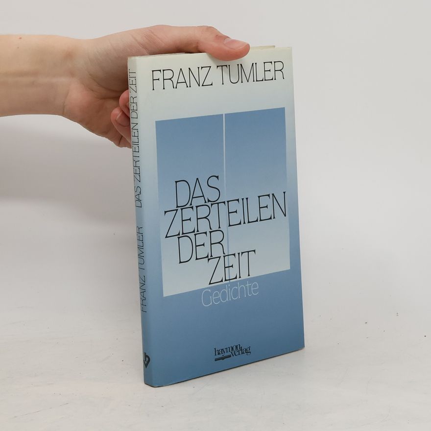 Franz Tumler Das Zerteilen der Zeit