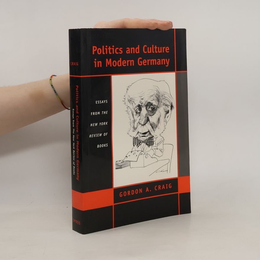 Gordon Alexander Craig Politics and culture in modern Germany