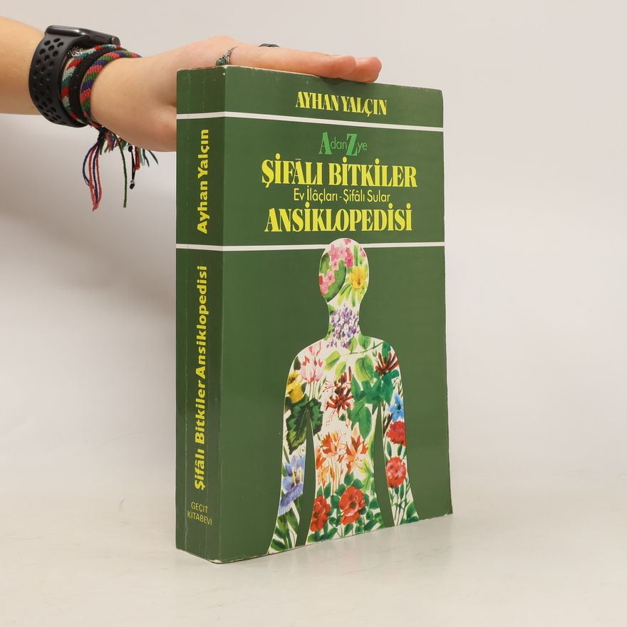 Ayhan Yalçin Şi̇fali bi̇tki̇ler Ev İlaçları-Şifalı Sular Ansi̇klopedi̇si̇