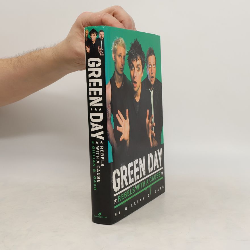 Gillian G. Gaar Green Day. Rebels with a Cause