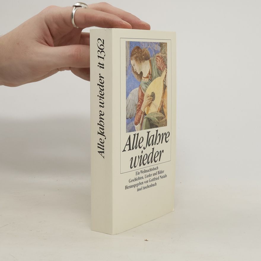 Gottfried Natalis Alle Jahre wieder. Ein Weihnachtsbuch. Erzählungen, Lieder und Bilder aus alter und neuer Zeit