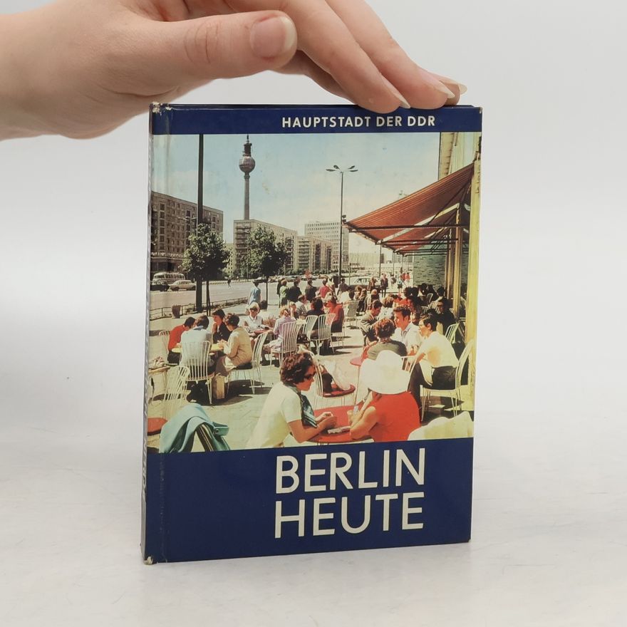 Various authors Berlin Heute. Hauptstadt der DDR
