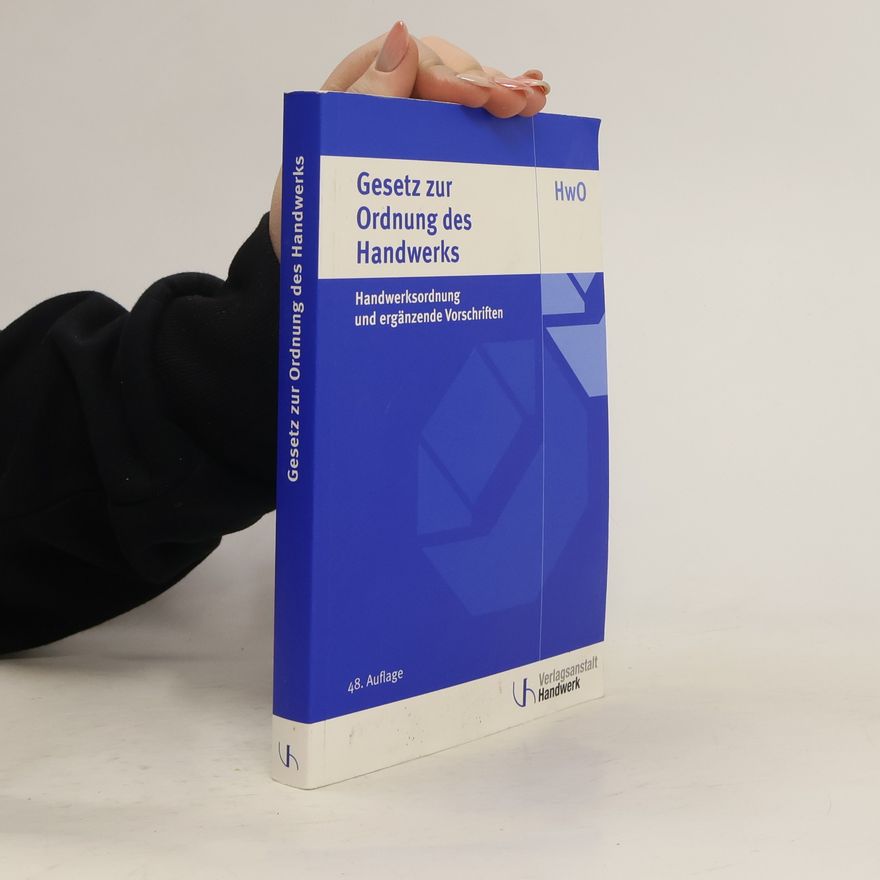 Manfred Steinritz Gesetz zur Ordnung des Handwerks (Handwerksordnung) und ergänzende Vorschriften