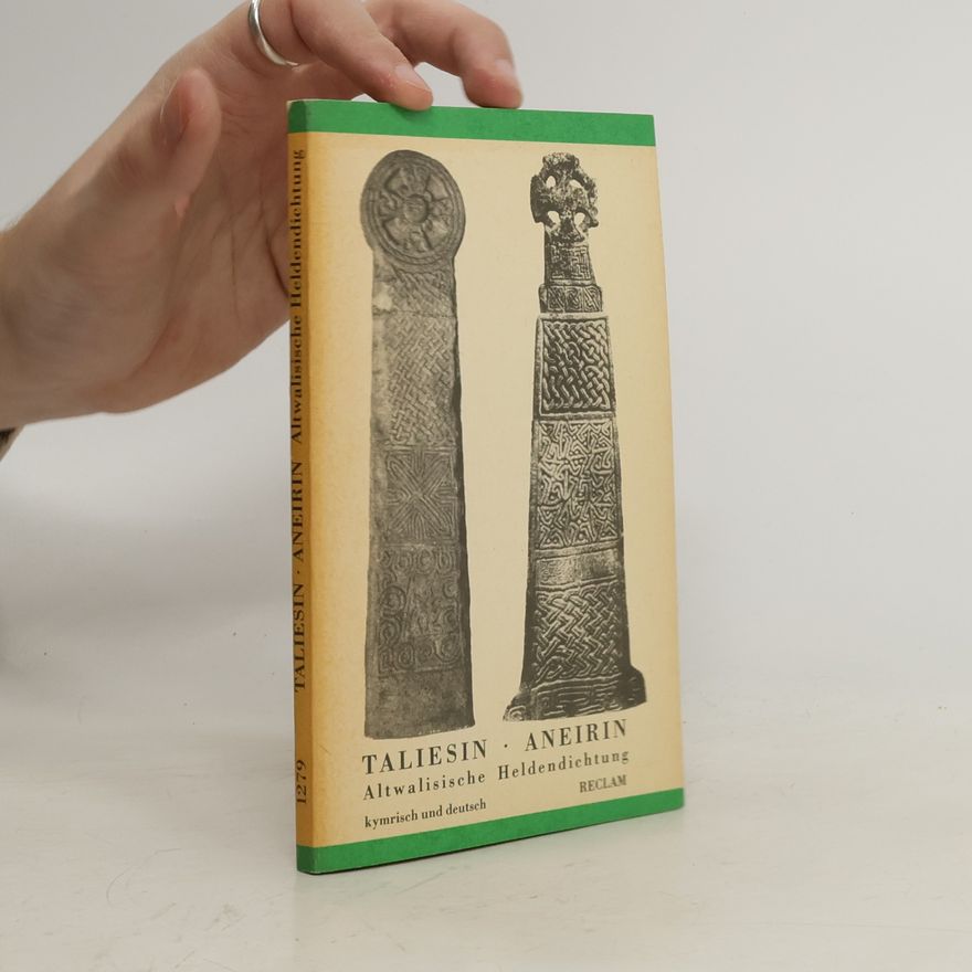 Aneirin Taliesin Taliesin, Aneirin. Altwalisische Heldendichtung. Kymrisch und Deutsch
