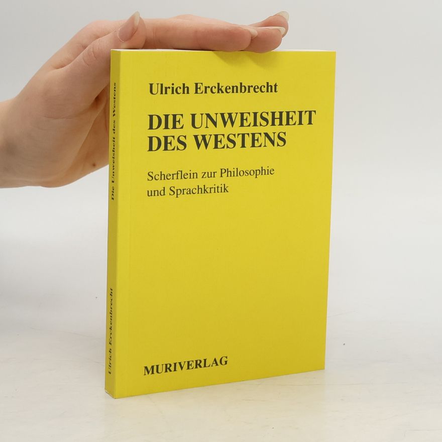 Ulrich Erckenbrecht Die Unweisheit des Westens