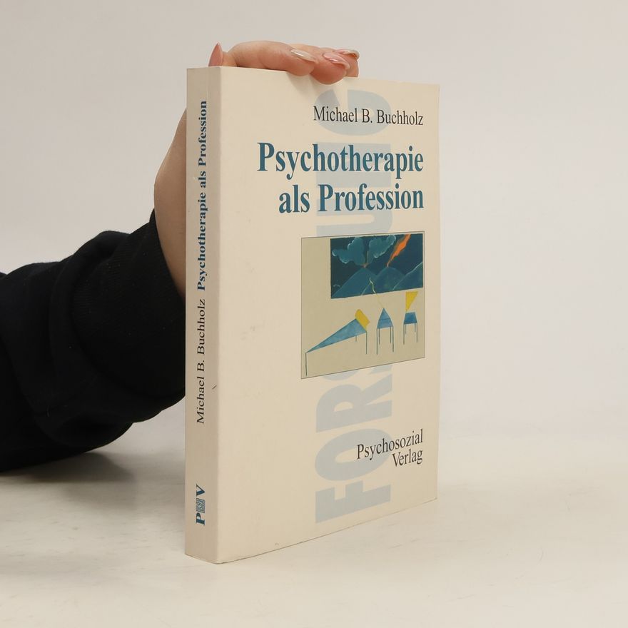 Michael B. Buchholz Psychotherapie als Profession