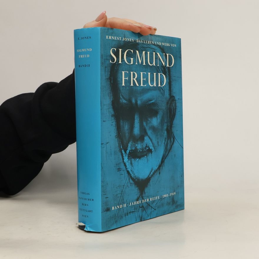 Ernest Jones Das Leben und Werk von Sigmund Freud