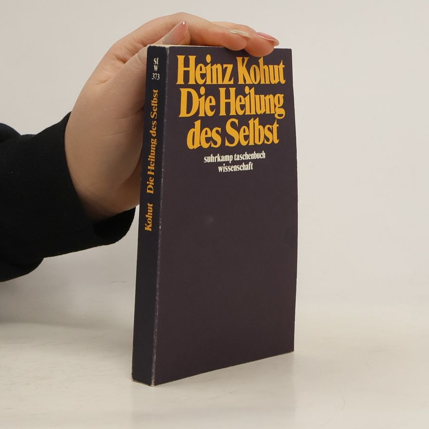Heinz Kohut Die Heilung des Selbst