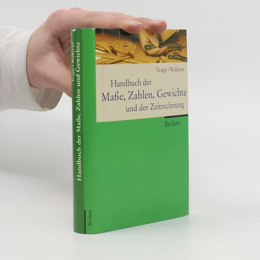 Wolfgang Trapp Handbuch der Maße, Zahlen, Gewichte und der Zeitrechnung