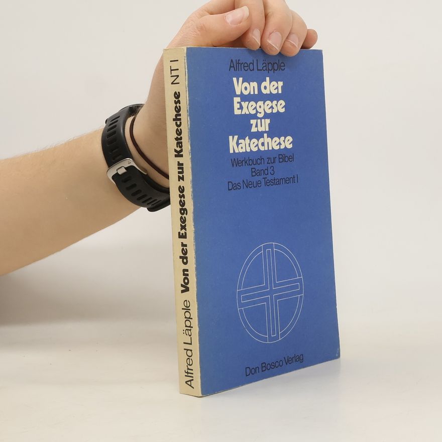 Alfred Läpple Von der Exegese zur Katechese 3. Das Neue Testament I