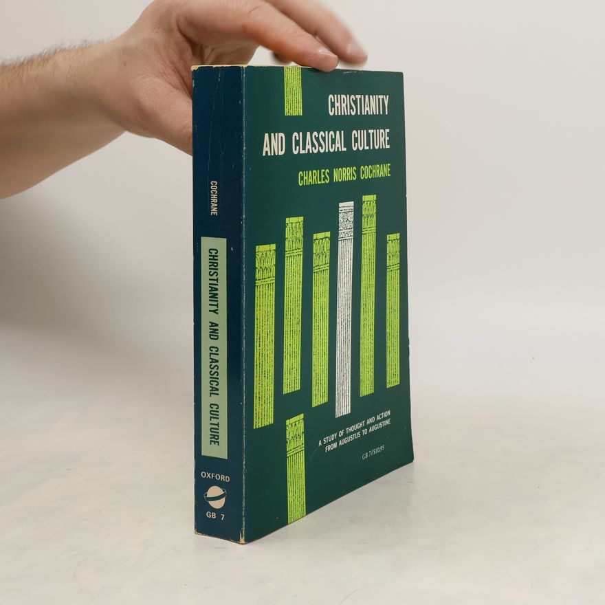 Charles Norris Cochrane Christianity and Classical Culture