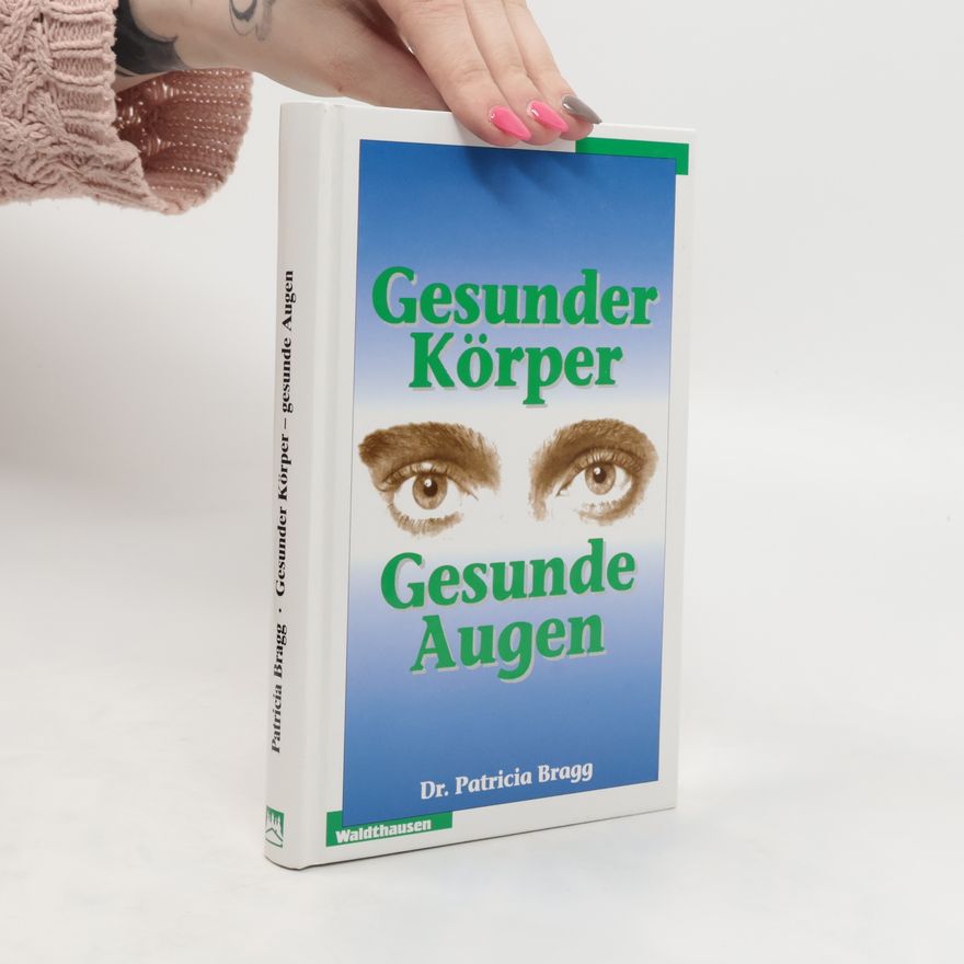 Paul Bragg Gesunder Körper, gesunde Augen