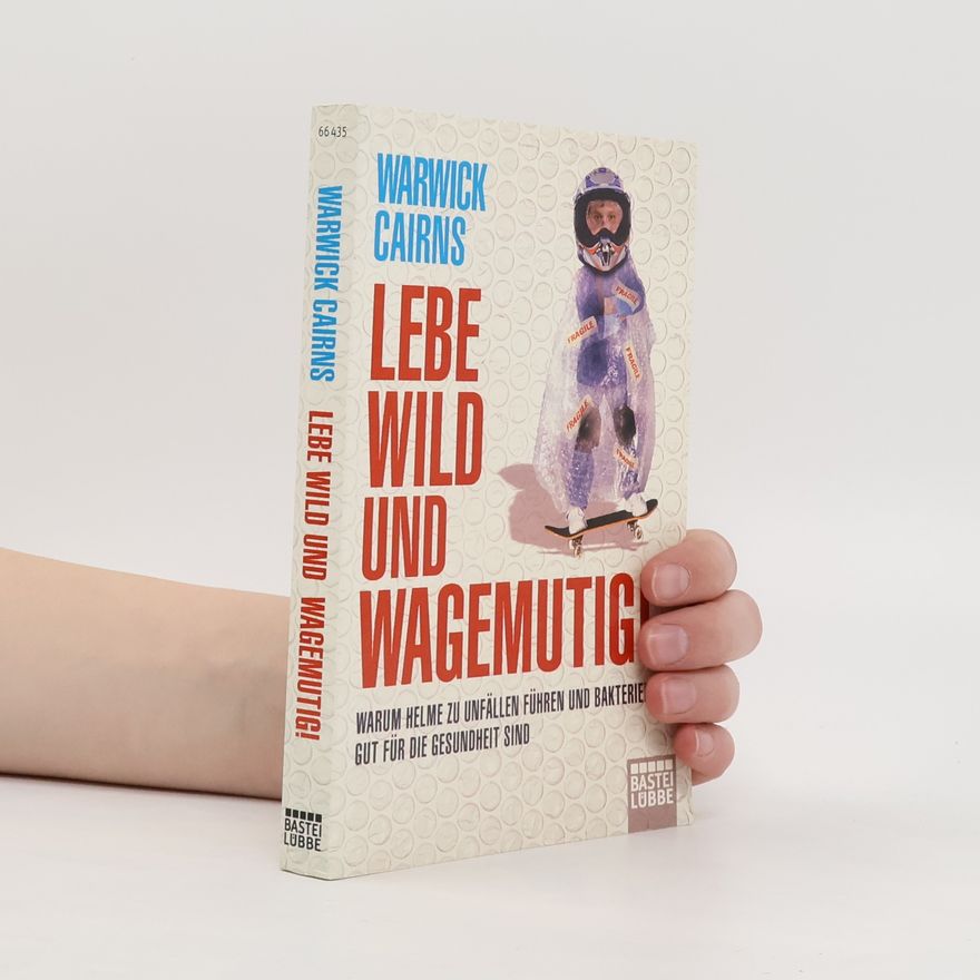 Warwick Cairns Lebe wild und wagemutig!