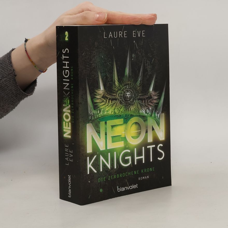 Laure Eve Neon Knights - Die zerbrochene Krone. Roman - Camelot aus Glas & Stahl – ein düsteres und hochmodernes Re-Telling der König-Artus-Sage