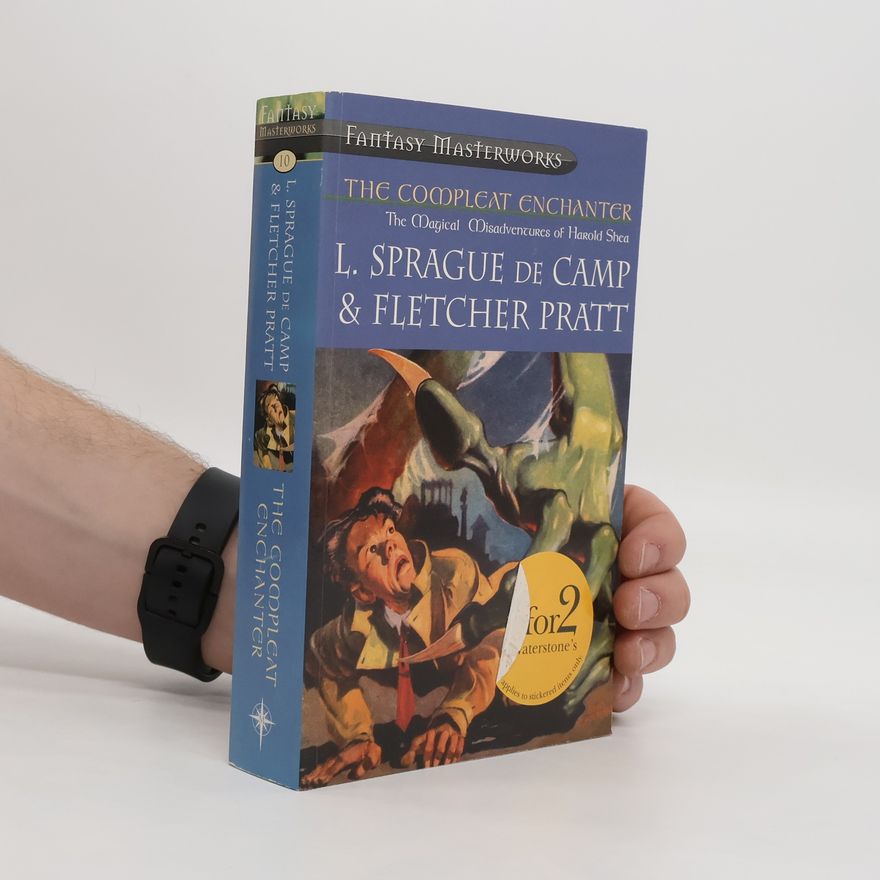 Fletcher Pratt The Comleat Enchanter. The Magical Misadventures of Harold Shea