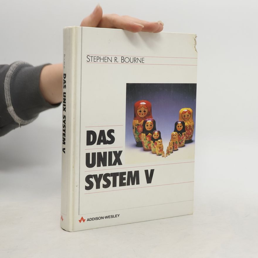 Stephen R. Bourne Das Unix-System V