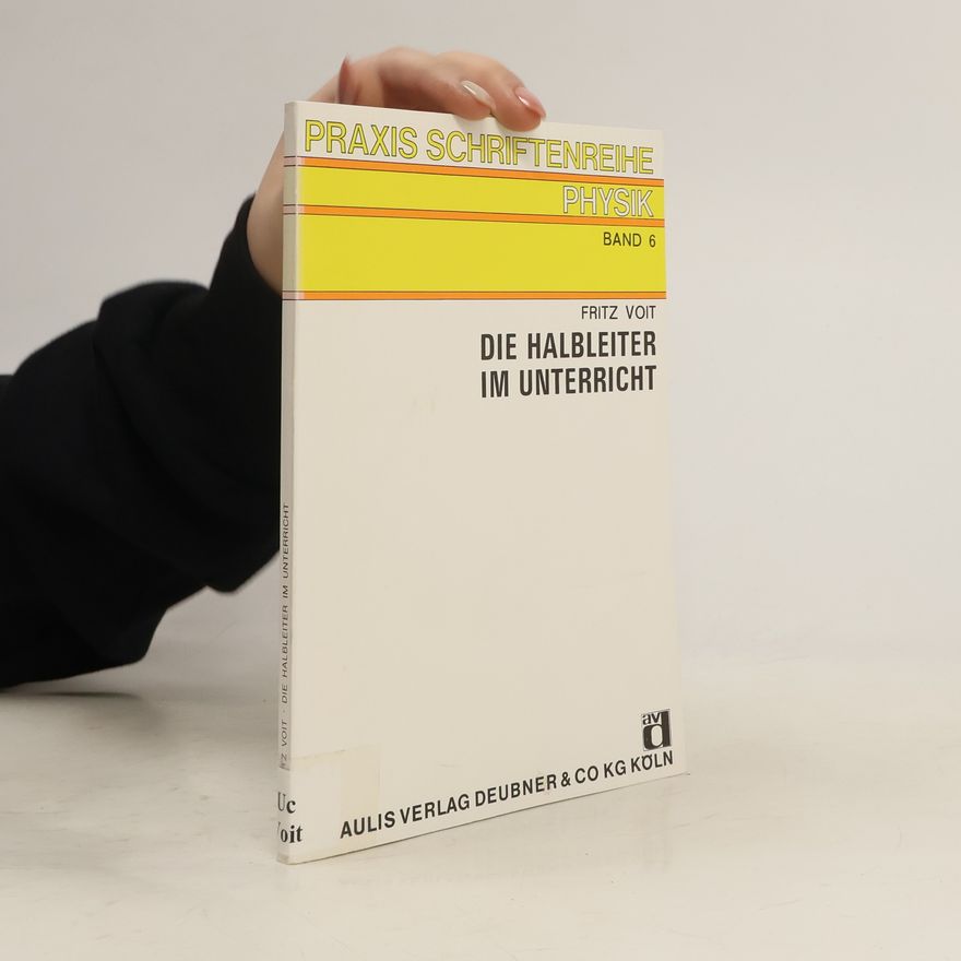 Fritz Voit Die Halbleiter im Unterricht