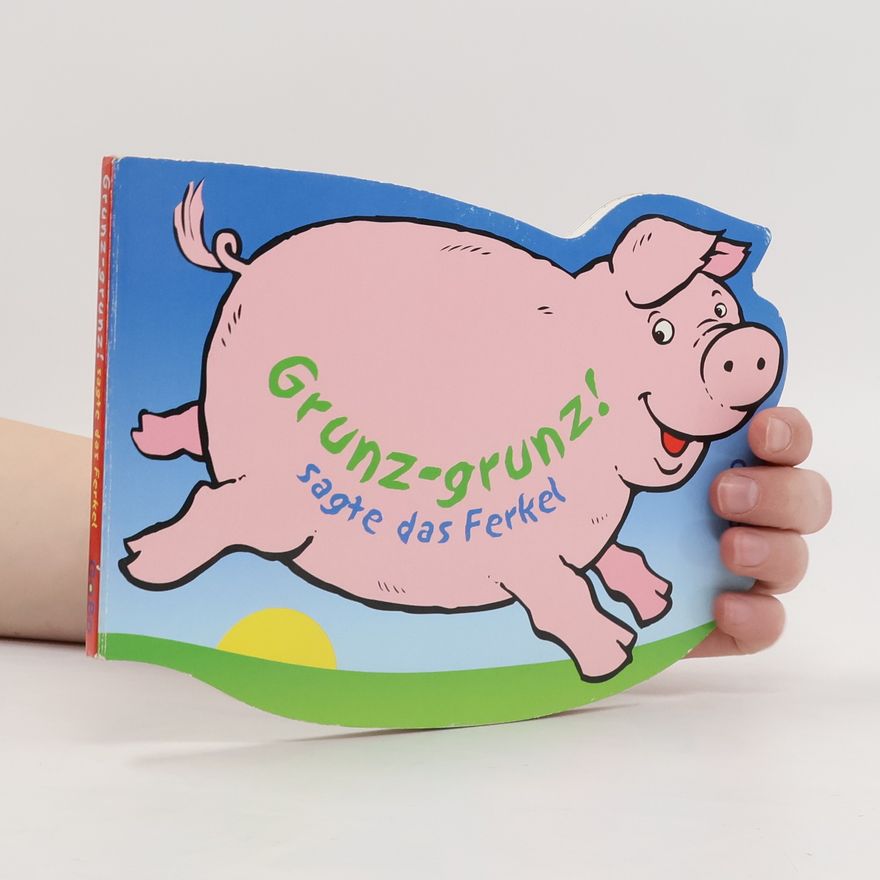 Autorenkollektiv Grunz-gruz! Sagte das Ferkel