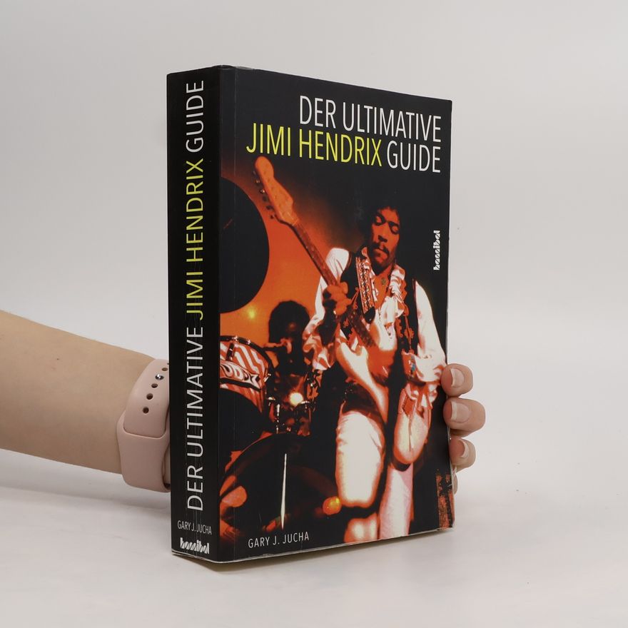 Gary Jucha Der ultimative Jimi Hendrix Guide