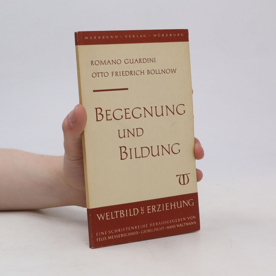 Guardini Romano und Otto Fr. Bollnow Begegnung und Bildung