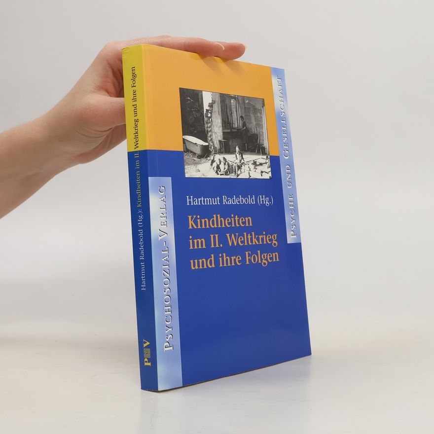 Hartmut Radebold Kindheiten im II. Weltkrieg und ihre Folgen