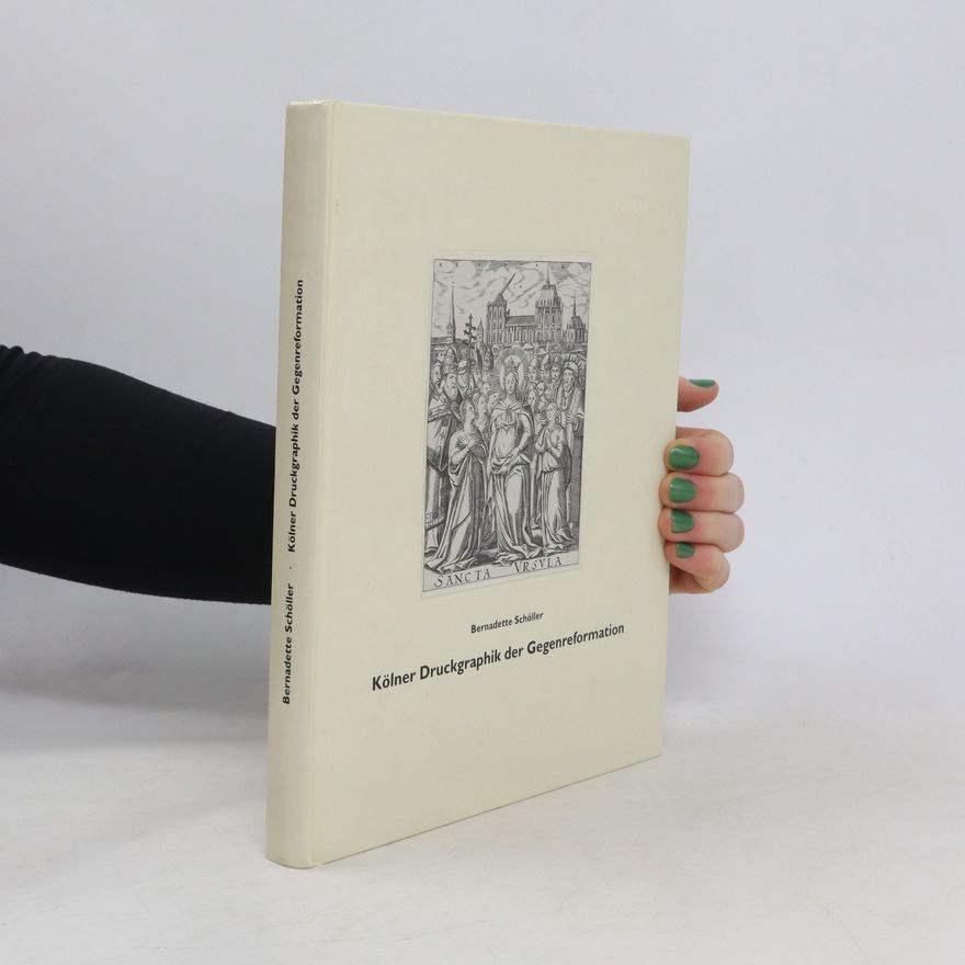 Bernadette Schöller Kölner Druckgraphik der Gegenreformation