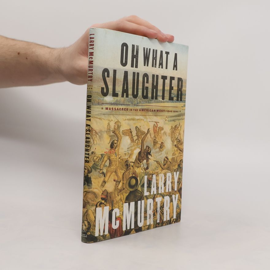 Larry McMurtry Oh What a Slaughter