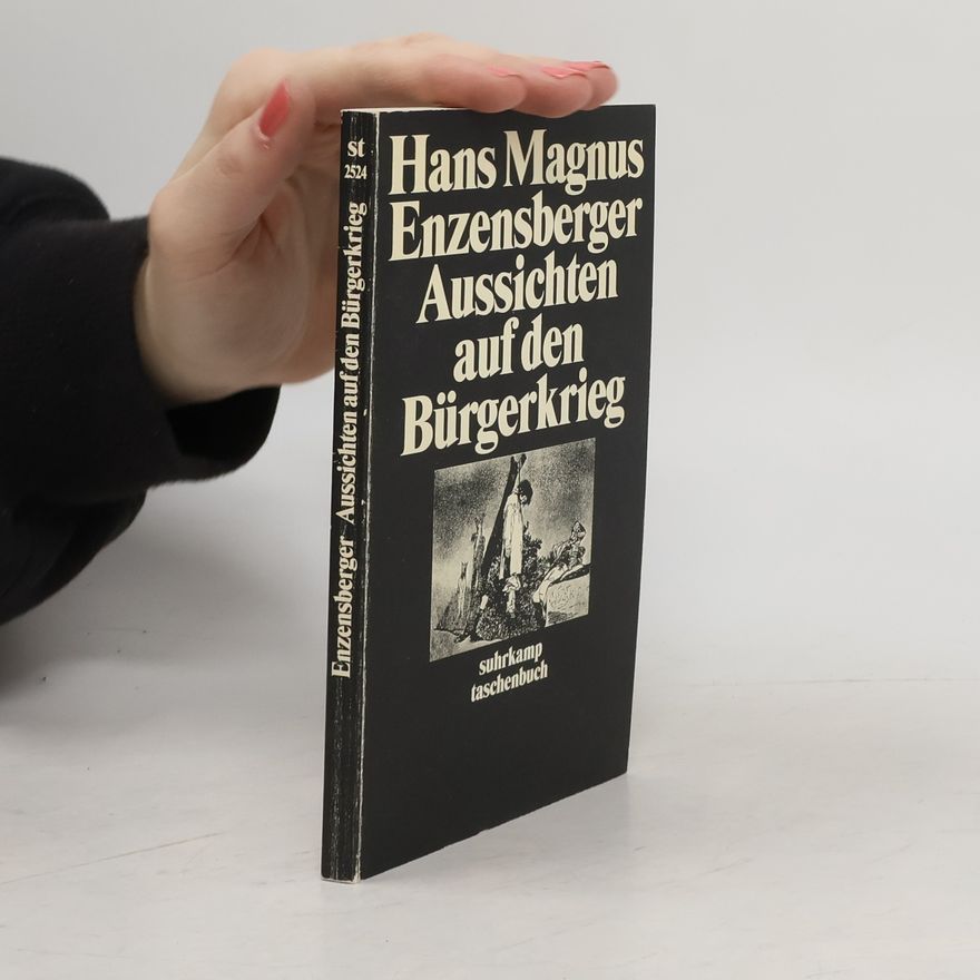 Hans Magnus Enzensberger Aussichten auf den Bürgerkrieg