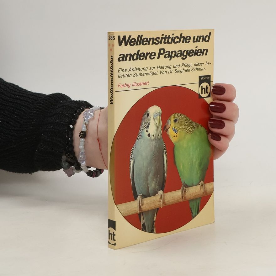 Siegfried Schmitz Wellensittiche und andere Papageien