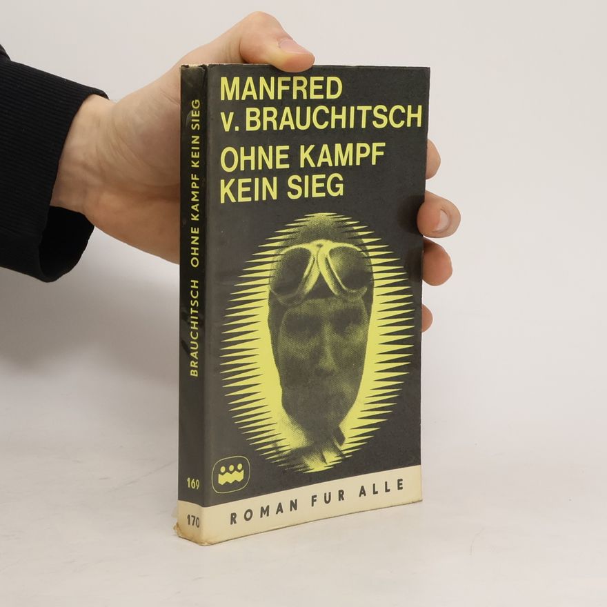 Manfred von Brauchitsch Ohne Kampf kein Sieg