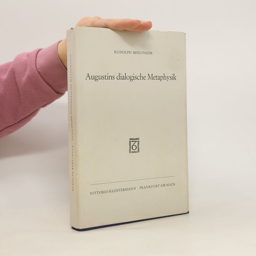 Rudolph Berlinger Augustins dialogische Metaphysik