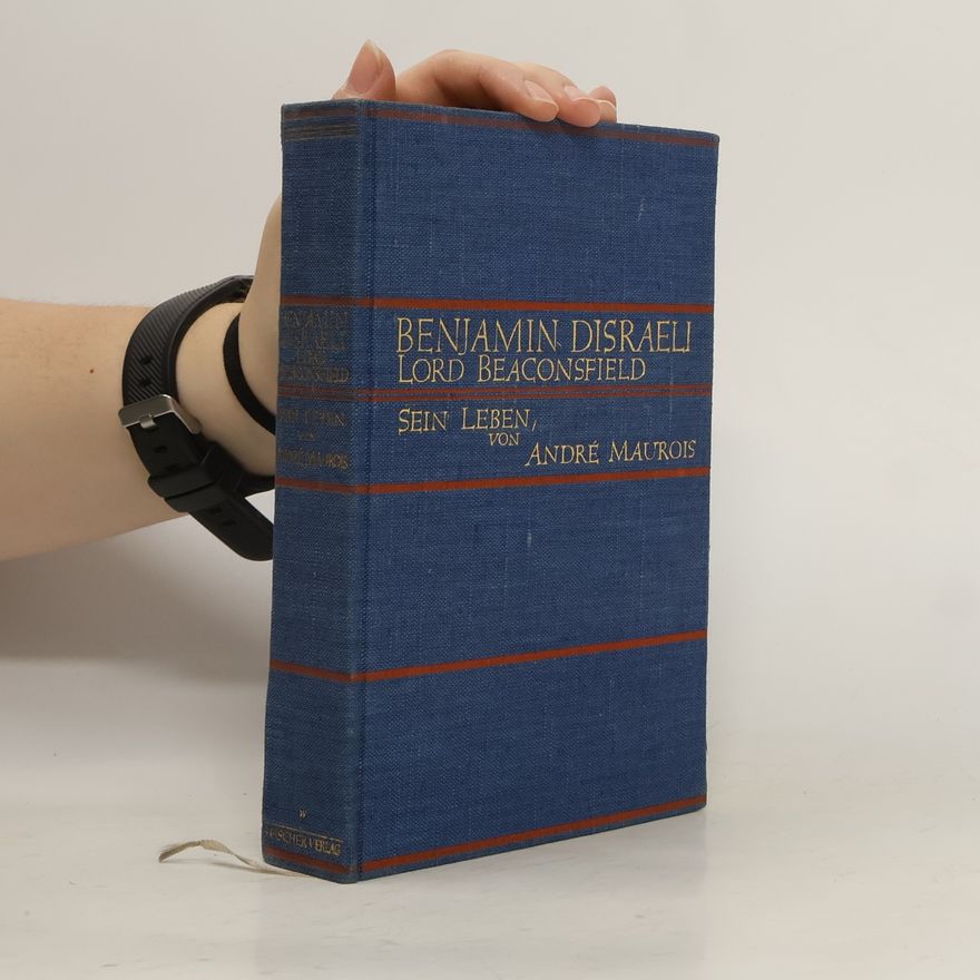 André Maurois Benjamin Disraeli. Lord Beaconsfield