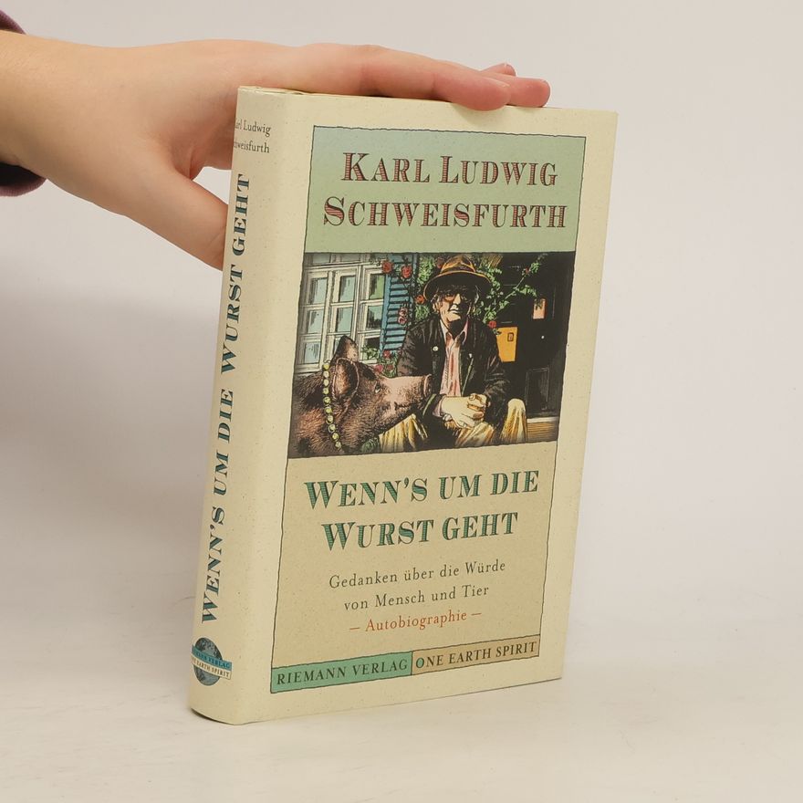 Karl Ludwig Schweisfurth Wenn's um die Wurst geht