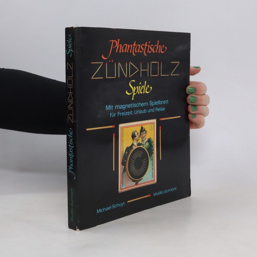 Michael Schuyt Phantastische Zündholzspiele